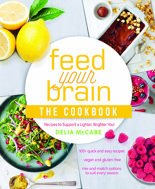 "Feed your brain the cookbook" book cover by Dr. Delia McCabe, Psychologist, Nutritional Neuroscientist, Diet Consultant, Australia
